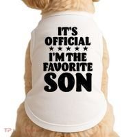 Funny Its Official Im The Favorite Son Doggie Tank thumb 0
