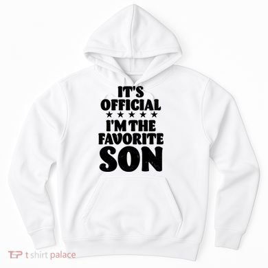 Funny Its Official Im The Favorite Son Hoodie