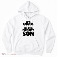 Funny Its Official Im The Favorite Son Hoodie thumb 0