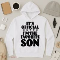Funny Its Official Im The Favorite Son Hoodie thumb 3