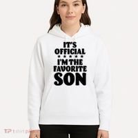 Funny Its Official Im The Favorite Son Hoodie thumb 5