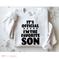 Funny Its Official Im The Favorite Son Sweatshirt thumb 2