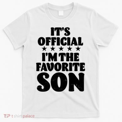 Funny Its Official Im The Favorite Son T-Shirt