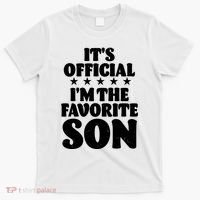 Funny Its Official Im The Favorite Son T-Shirt thumb 0