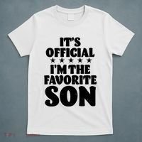 Funny Its Official Im The Favorite Son T-Shirt thumb 5