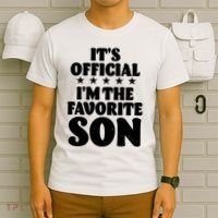 Funny Its Official Im The Favorite Son T-Shirt thumb 6