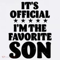 Funny Its Official Im The Favorite Son Button thumb 1