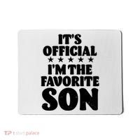 Funny Its Official Im The Favorite Son Mousepad thumb 0