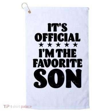 Funny Its Official Im The Favorite Son Golf Towel