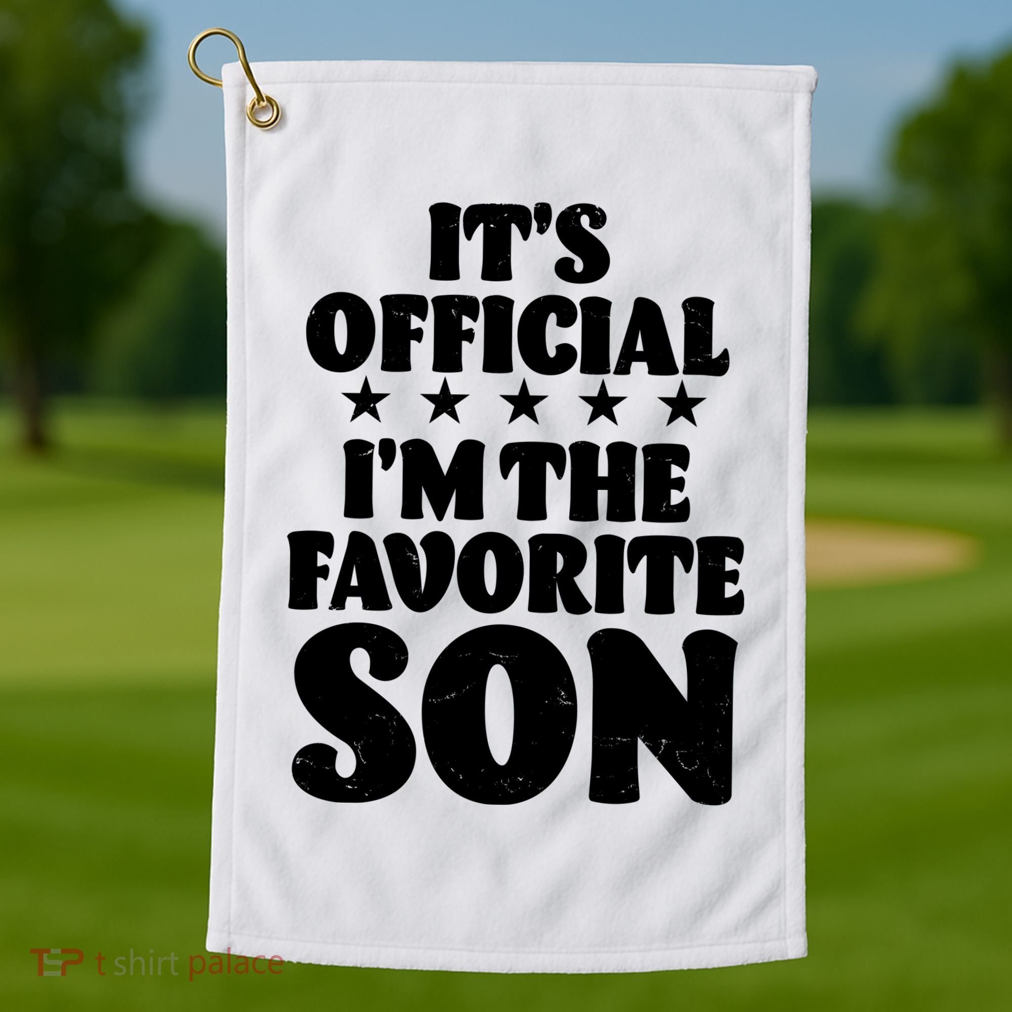 Funny Its Official Im The Favorite Son Golf Towel