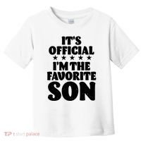 Funny Its Official Im The Favorite Son Toddler T-Shirt thumb 0