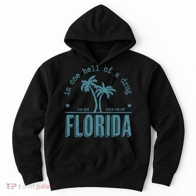 Florida Is One Hell Of A Drug Hoodie