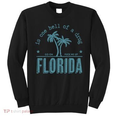 Florida Is One Hell Of A Drug Sweatshirt