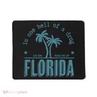 Florida Is One Hell Of A Drug Mousepad thumb 0