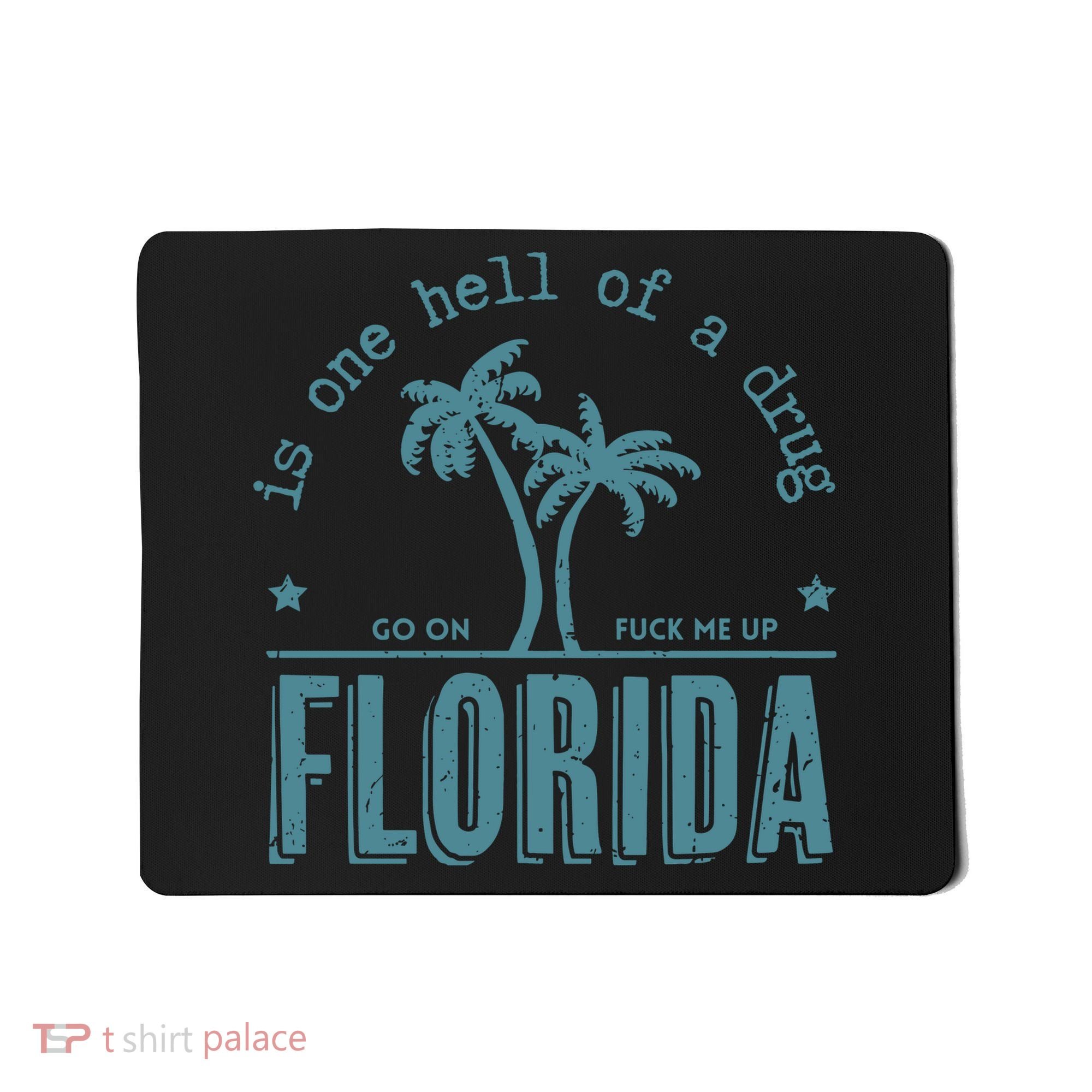 Florida Is One Hell Of A Drug Mousepad