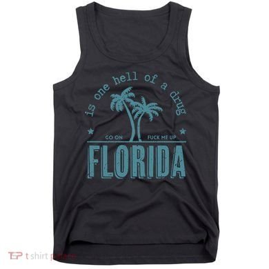 Florida Is One Hell Of A Drug Tank Top