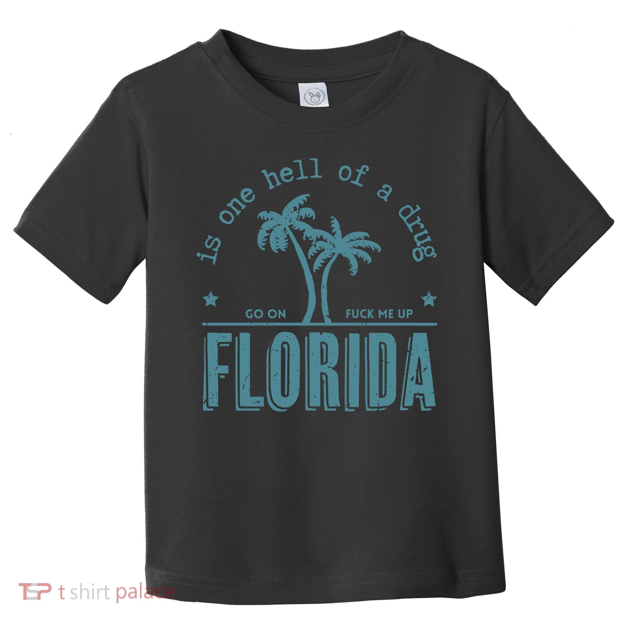 Florida Is One Hell Of A Drug Toddler T-Shirt