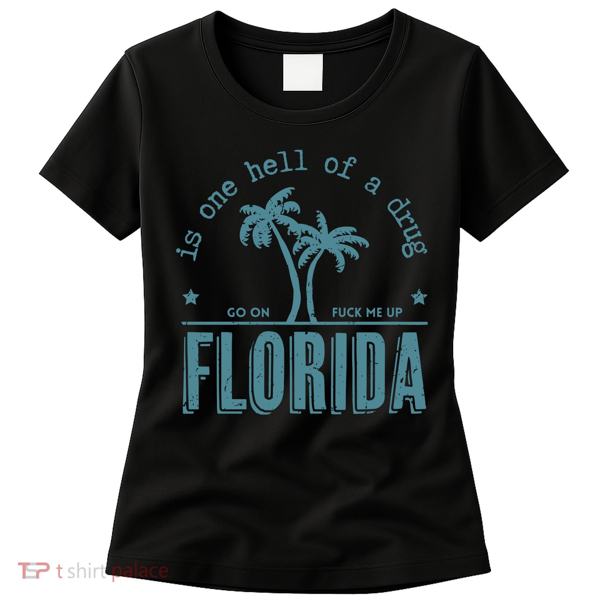Florida Is One Hell Of A Drug Women's T-Shirt