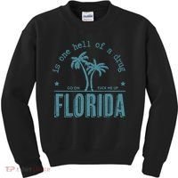 Florida Is One Hell Of A Drug Kids Sweatshirt thumb 0