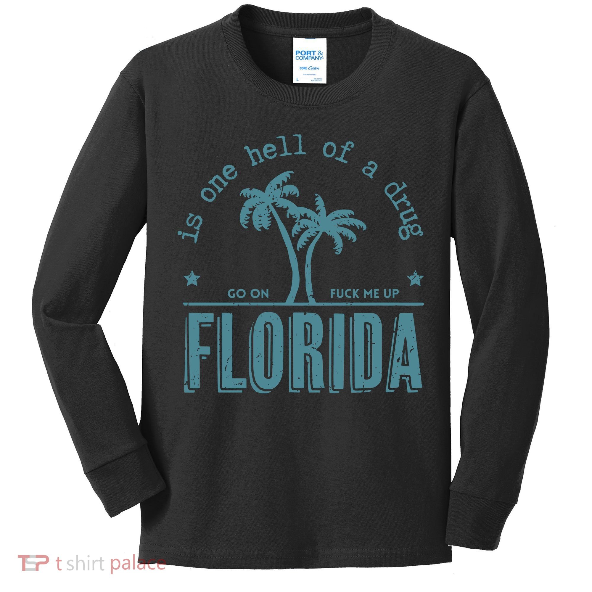 Florida Is One Hell Of A Drug Kids Long Sleeve Shirt