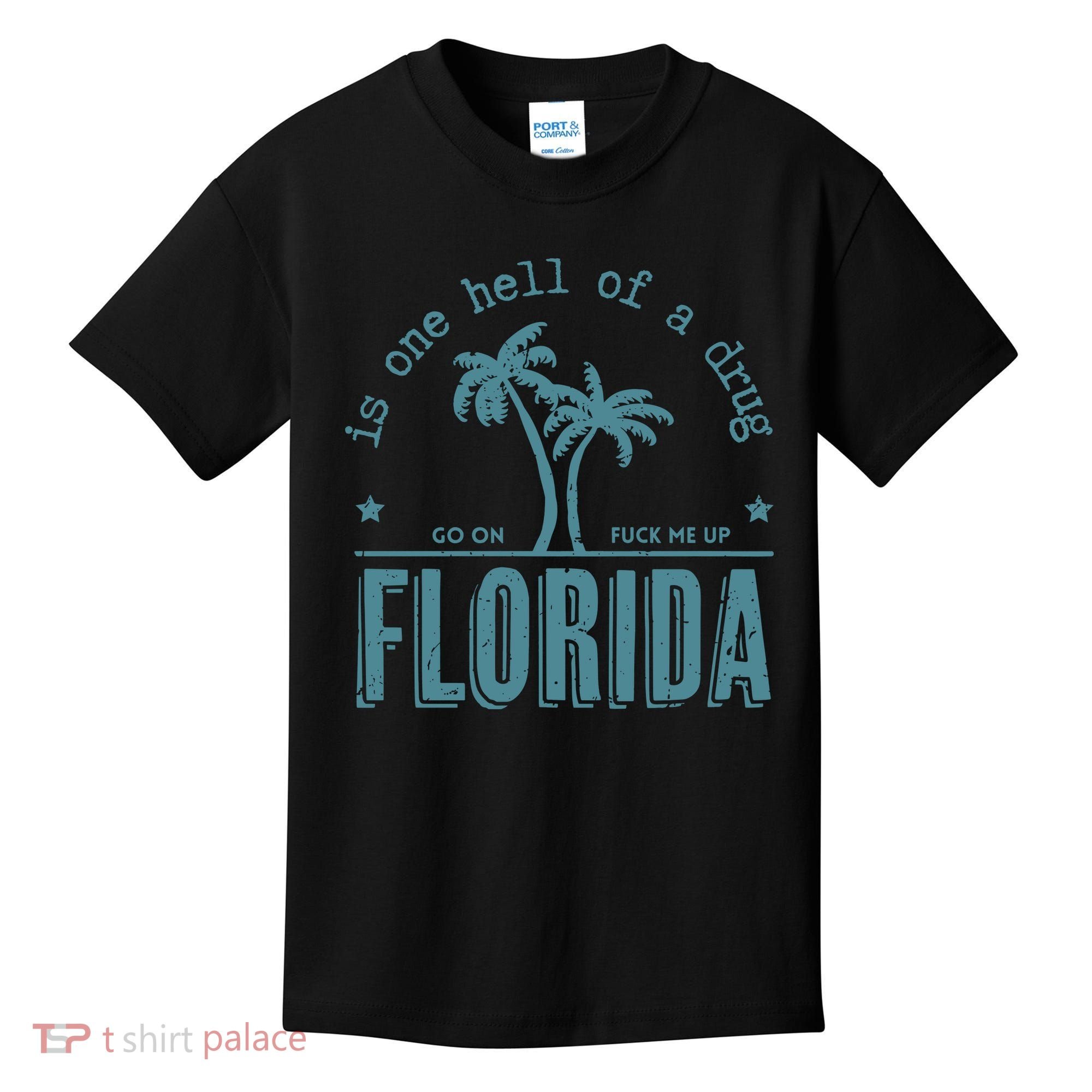 Florida Is One Hell Of A Drug Kids T-Shirt