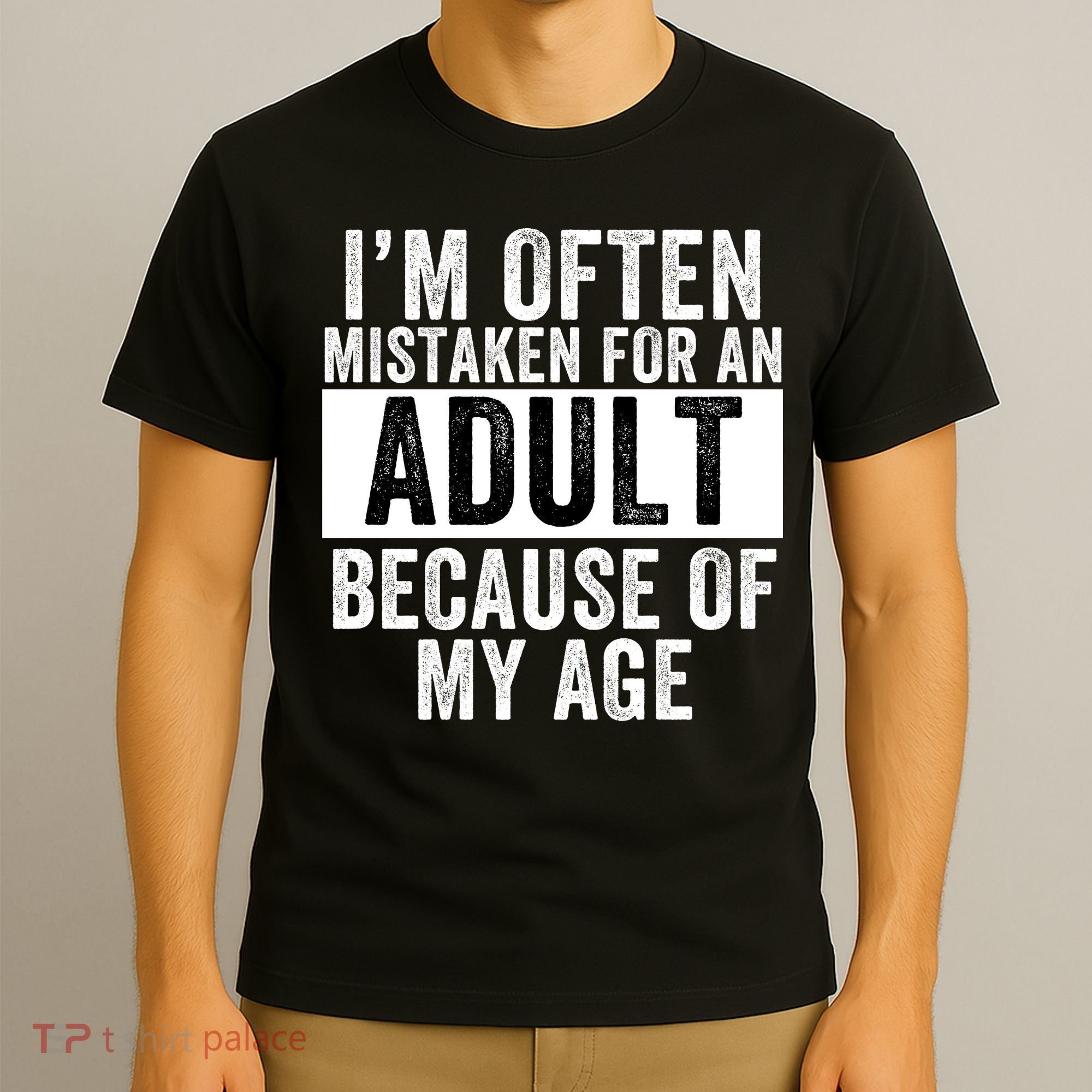 Funny I'm Often Mistaken For An Adult Because Of My Age Funny Sayings Sarcastic T-Shirt