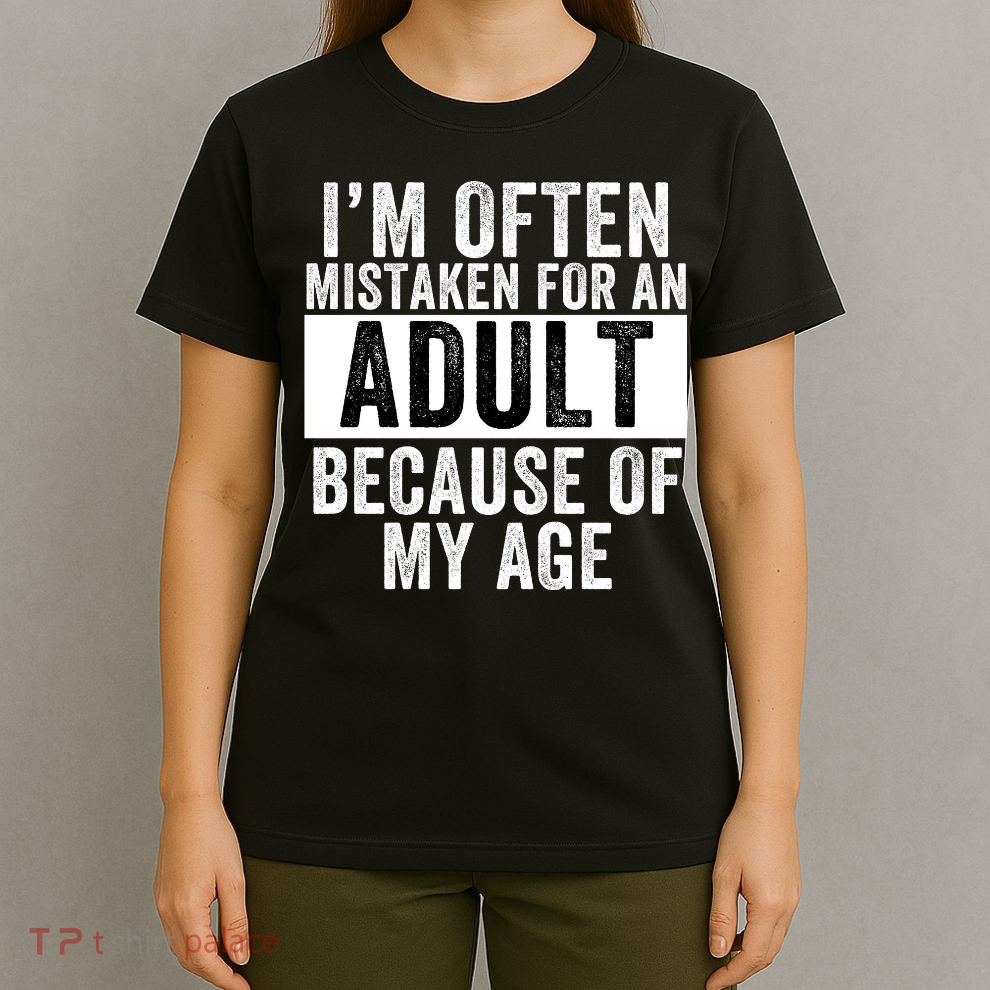 Funny I'm Often Mistaken For An Adult Because Of My Age Funny Sayings Sarcastic T-Shirt