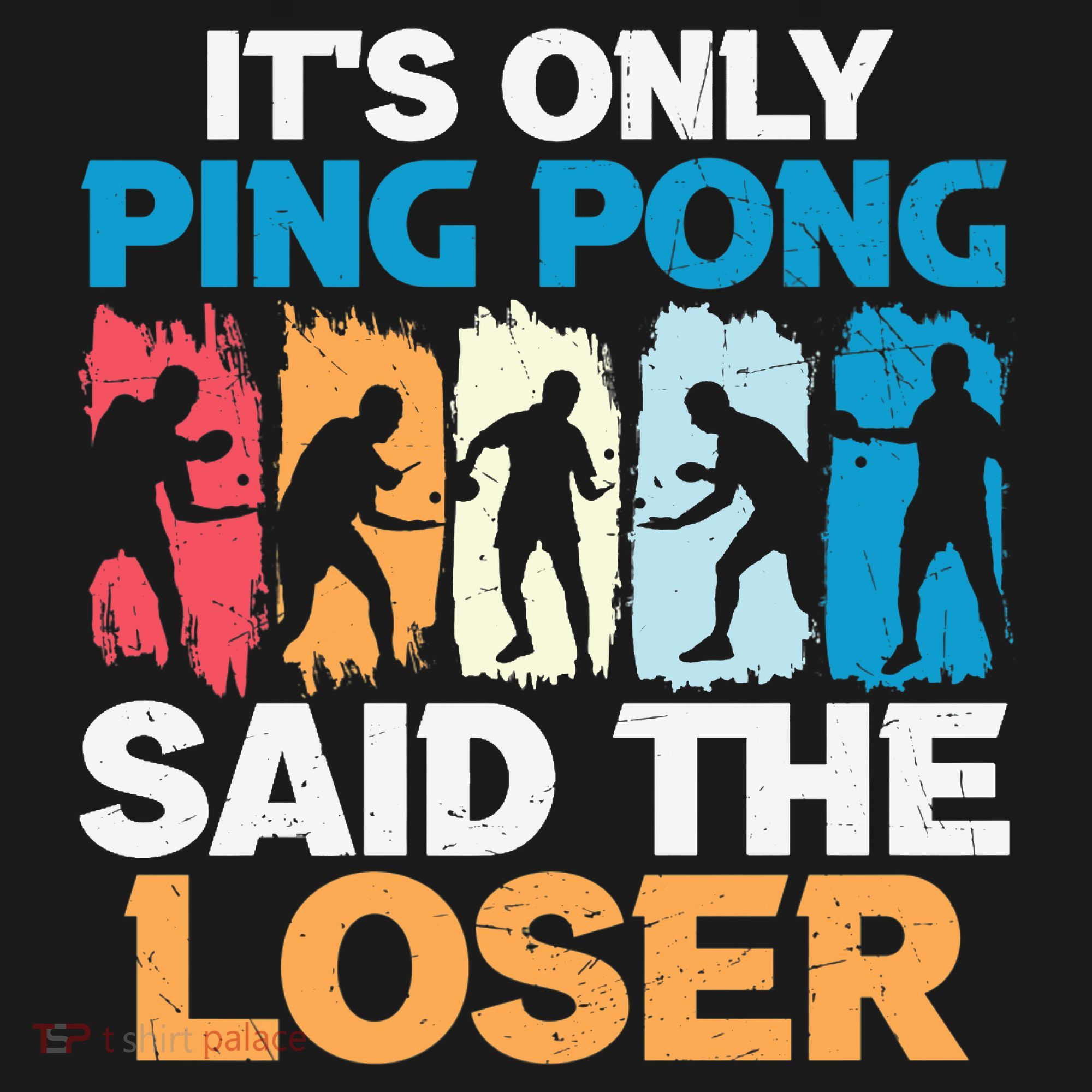 Funny Its Only Ping Pong Said The Loser Table Tennis Premium Backpack