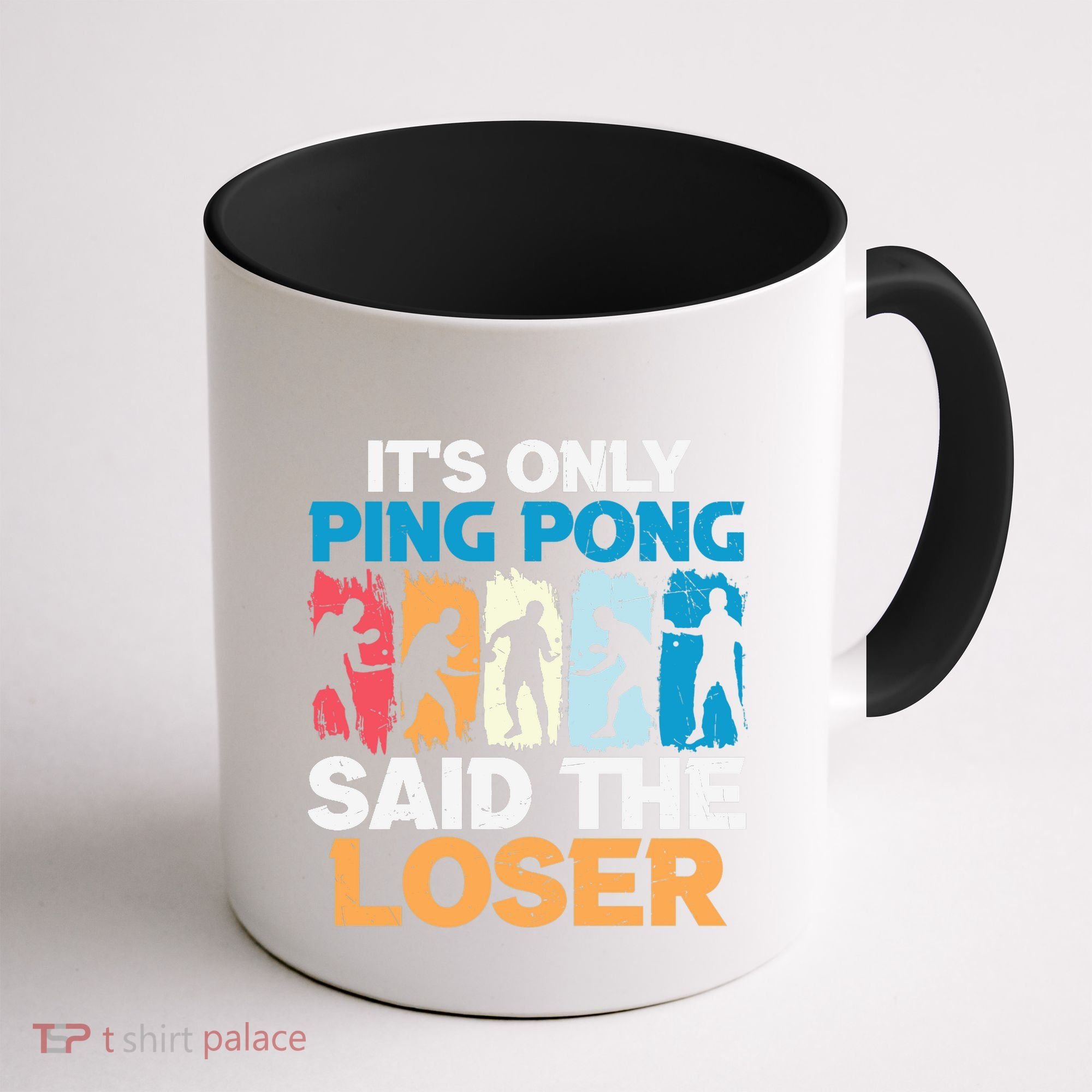 Funny Its Only Ping Pong Said The Loser Table Tennis Premium Coffee Mug