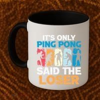 Funny Its Only Ping Pong Said The Loser Table Tennis Premium Coffee Mug thumb 2