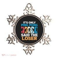 Funny Its Only Ping Pong Said The Loser Table Tennis Premium Ornament thumb 0