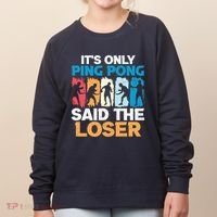 Funny Its Only Ping Pong Said The Loser Table Tennis Premium Women's Sweatshirt thumb 0