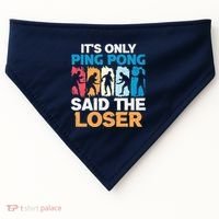 Funny Its Only Ping Pong Said The Loser Table Tennis Premium USA-Made Doggie Bandana thumb 0