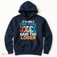 Funny Its Only Ping Pong Said The Loser Table Tennis Premium Hoodie thumb 0