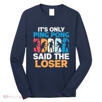 Funny Its Only Ping Pong Said The Loser Table Tennis Premium Long Sleeve Shirt thumb 0