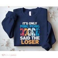 Funny Its Only Ping Pong Said The Loser Table Tennis Premium Sweatshirt thumb 2