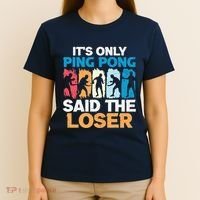Funny Its Only Ping Pong Said The Loser Table Tennis Premium T-Shirt thumb 4