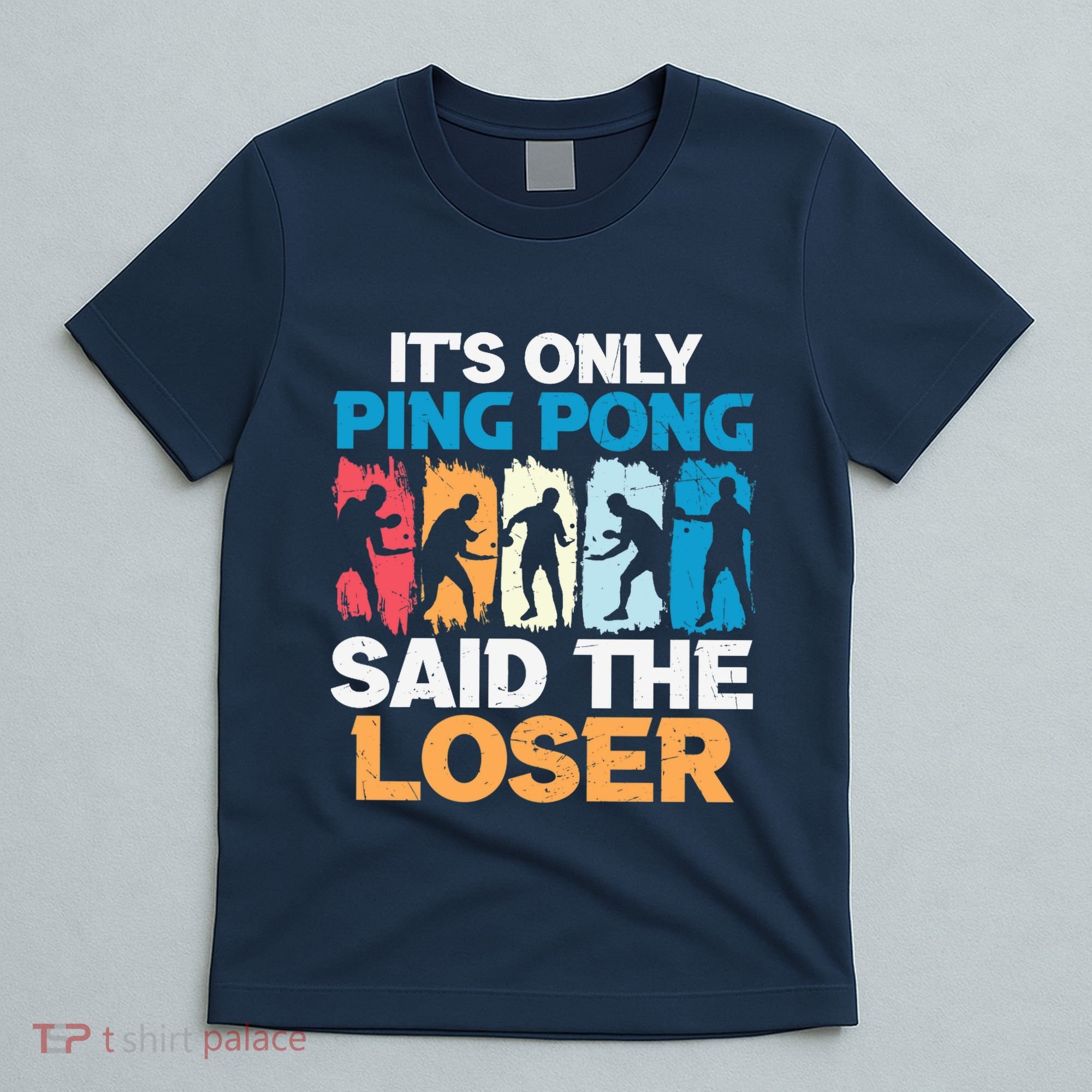 Funny Its Only Ping Pong Said The Loser Table Tennis Premium T-Shirt