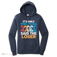 Funny Its Only Ping Pong Said The Loser Table Tennis Premium Women's Hoodie thumb 0