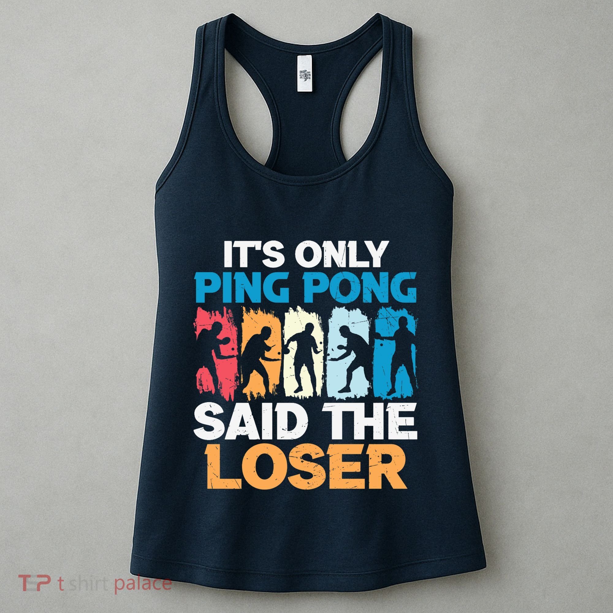 Funny Its Only Ping Pong Said The Loser Table Tennis Premium Women's Tank Top