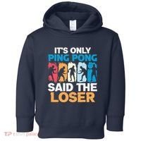 Funny Its Only Ping Pong Said The Loser Table Tennis Premium Toddler Hoodie thumb 0