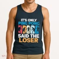Funny Its Only Ping Pong Said The Loser Table Tennis Premium Tank Top thumb 3