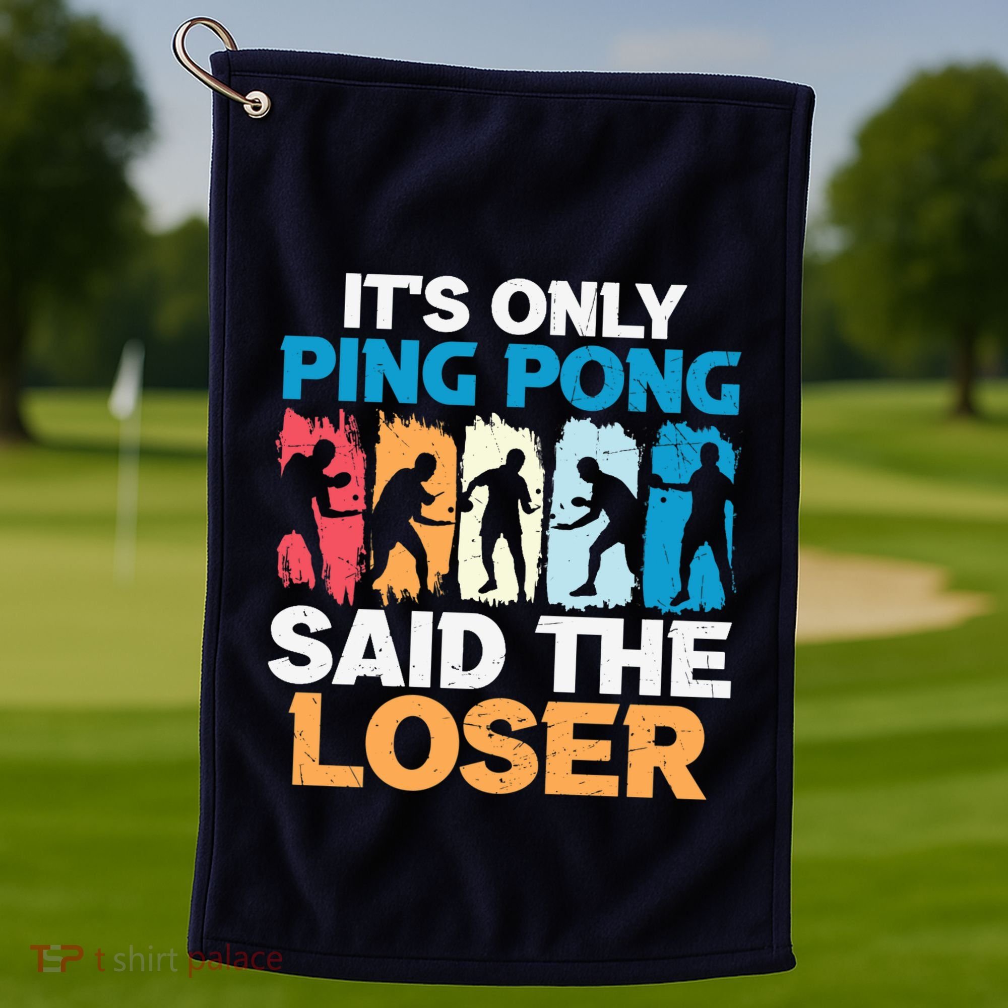 Funny Its Only Ping Pong Said The Loser Table Tennis Premium Golf Towel