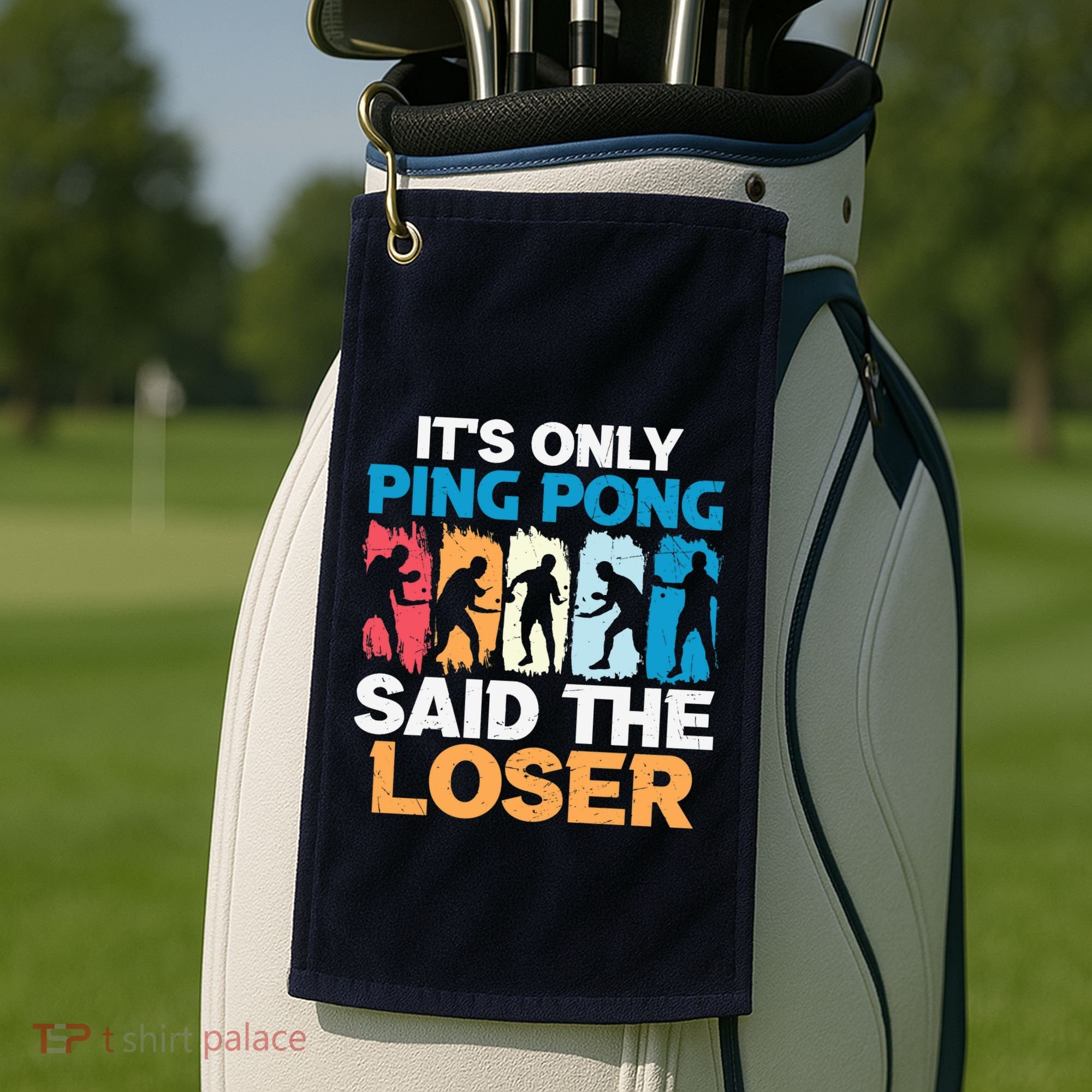 Funny Its Only Ping Pong Said The Loser Table Tennis Premium Golf Towel