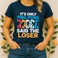 Funny Its Only Ping Pong Said The Loser Table Tennis Premium Women's T-Shirt thumb 2
