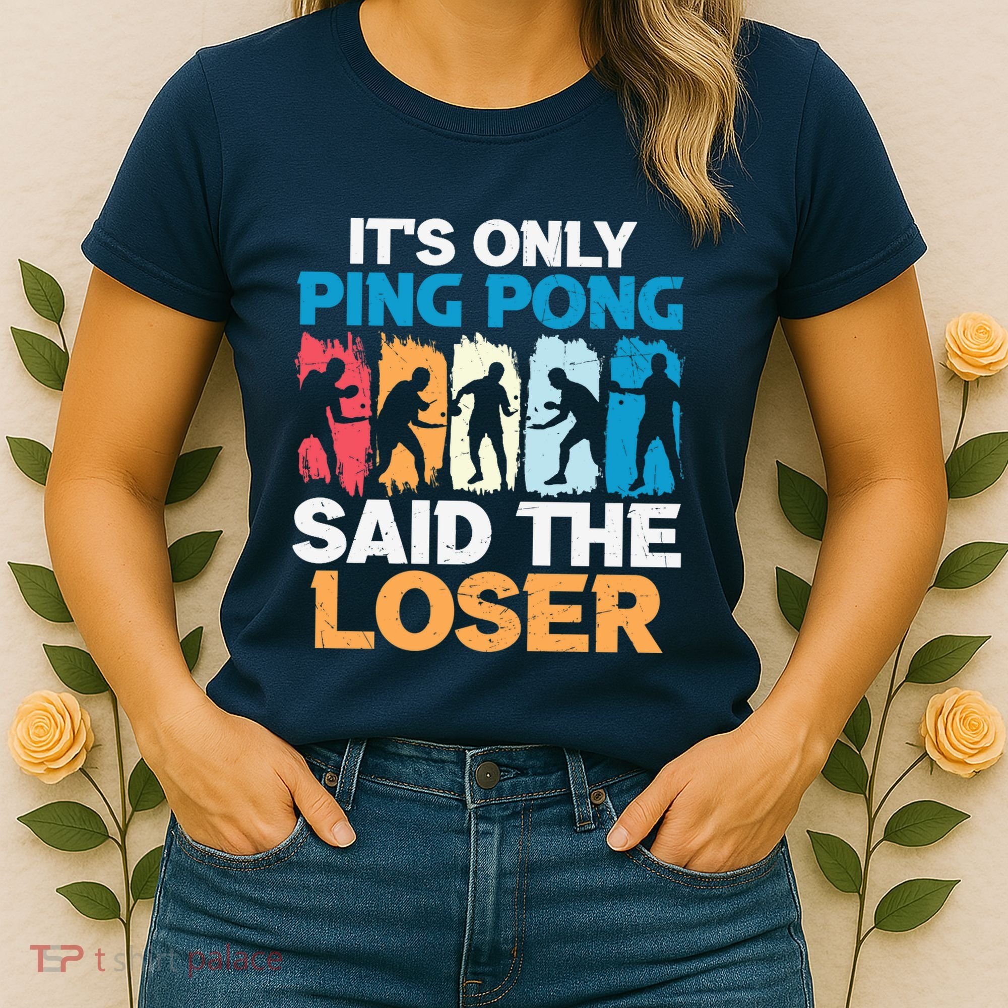 Funny Its Only Ping Pong Said The Loser Table Tennis Premium Women's T-Shirt
