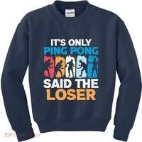 Funny Its Only Ping Pong Said The Loser Table Tennis Premium Kids Sweatshirt thumb 0