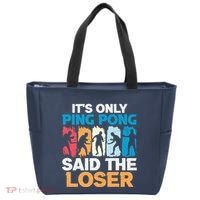Funny Its Only Ping Pong Said The Loser Table Tennis Premium Tote Bag thumb 0