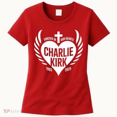 Forever In Our Hearts Charlie Kirk 1993 2025 Women's T-Shirt