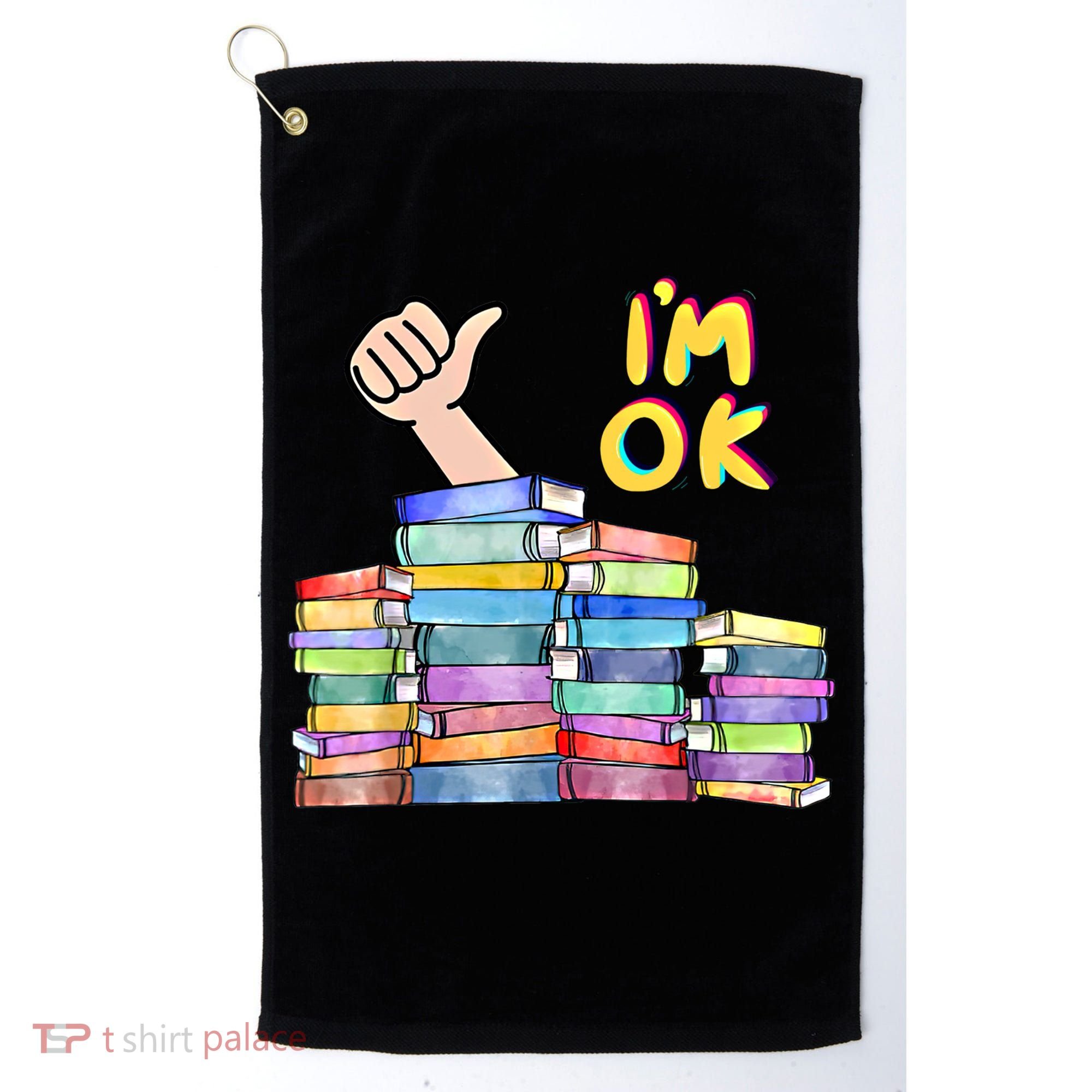 Funny I'm Ok Reading Books Nerd National Book Day Lover Gift Golf Towel